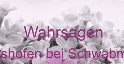Wahrsagen Walkertshofen bei Schwabmünchen | Top-Experten für Kartenlegen, Wahrsagen, Hellsehen, Zukunftsdeutung. Wahrsagen Walkertshofen bei Schwabmünchen | Top-Experten für Kartenlegen, Wahrsagen, Hellsehen, Zukunftsdeutung.